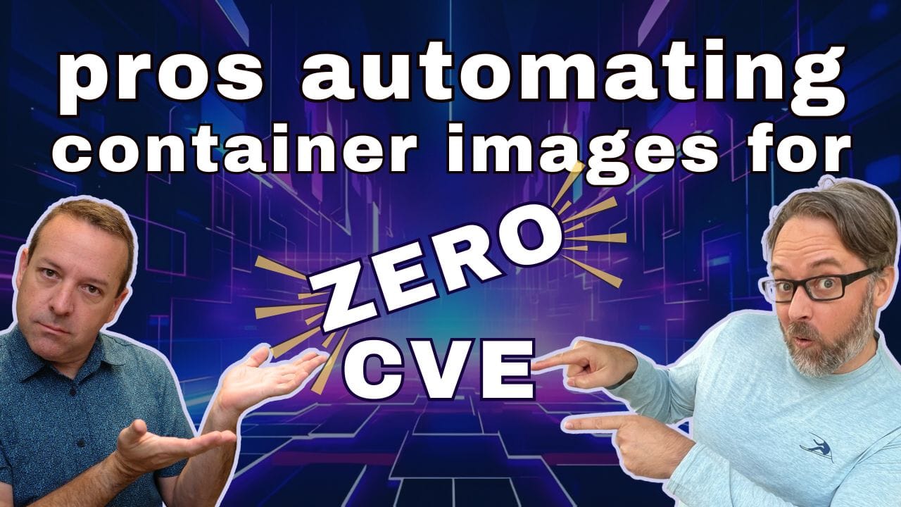 Automate Your Way to Zero-CVE Container Images